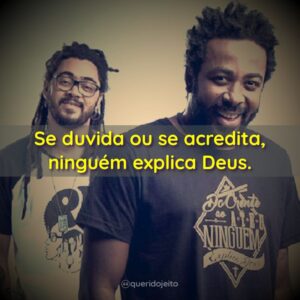 Se duvida ou se acredita, ninguém explica Deus.