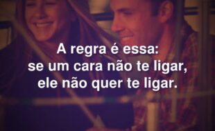 Frases do Filme Ele Não Está Tão a Fim de Você: A regra é essa: se um cara não te ligar, ele não quer te ligar.