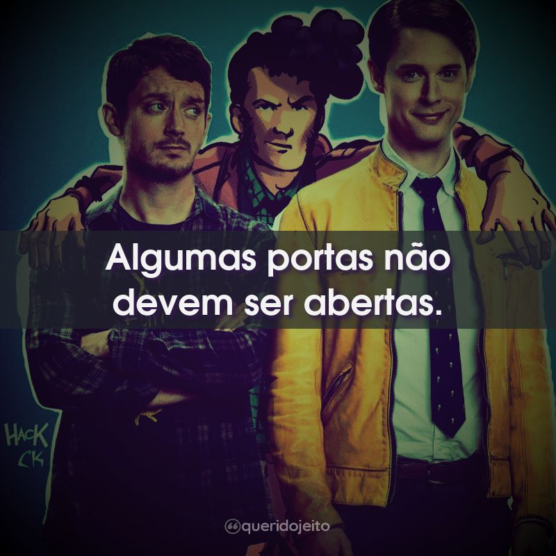 Frases da Série Dirk Gently's: Algumas portas não devem ser abertas.