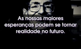 Frases do Stephen Hawking: As nossas maiores esperanças podem se tornar realidade no futuro.