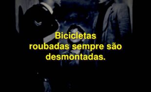 Frases do Filme Ladrões de Bicicleta: Bicicletas roubadas sempre são desmontadas.