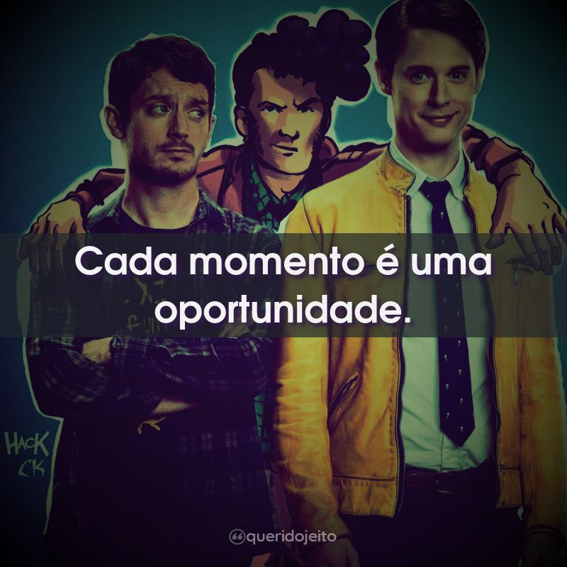 Frases da Série Dirk Gently's: Cada momento é uma oportunidade.