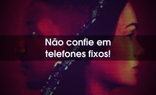 Frases da Série Arquivo 81: Não confie em telefones fixos!