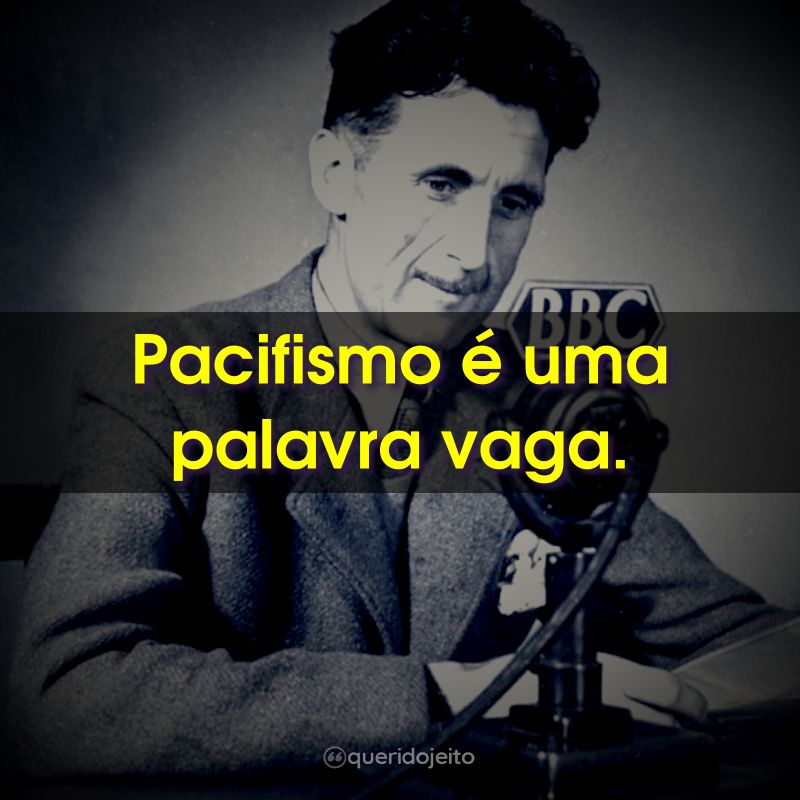 Pacifismo é uma palavra vaga.