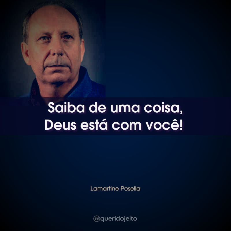 Saiba de uma coisa, Deus está com você!