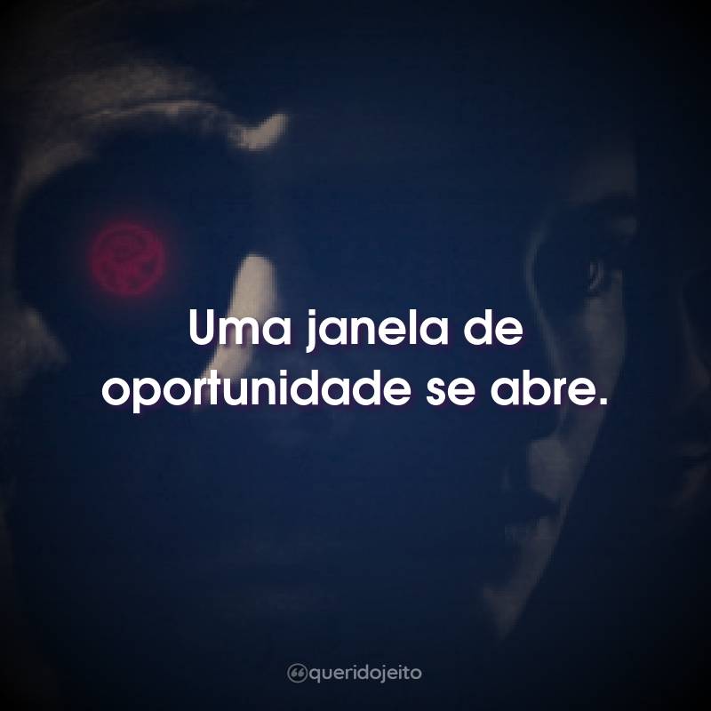 Uma janela de oportunidade se abre.