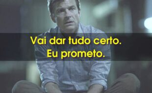 Frases da Série Ozark: Vai dar tudo certo. Eu prometo.