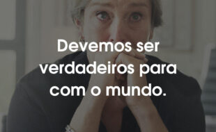 Frases A Garota de Oslo: Devemos ser verdadeiros para com o mundo.