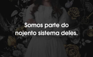 Frases Dickinson: Somos parte do nojento sistema deles.