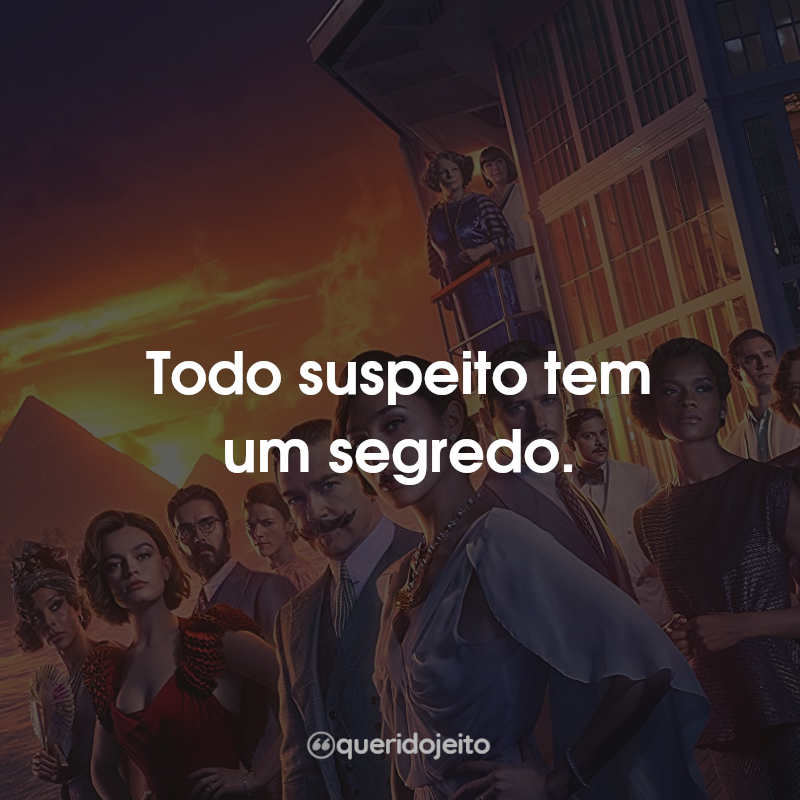 Frases Morte no Nilo: Todo suspeito tem um segredo.