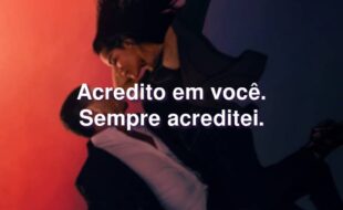 Frases da Série Desejo Sombrio – 2ª temporada: Acredito em você. Sempre acreditei.