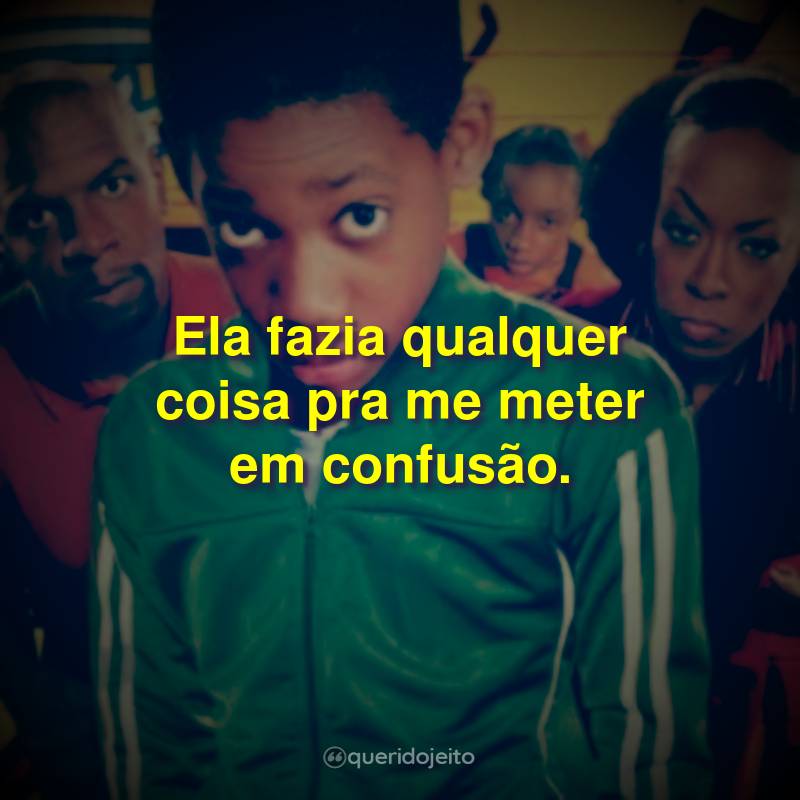 Frases da Série Todo Mundo Odeia o Chris: Ela fazia qualquer coisa pra me meter em confusão.