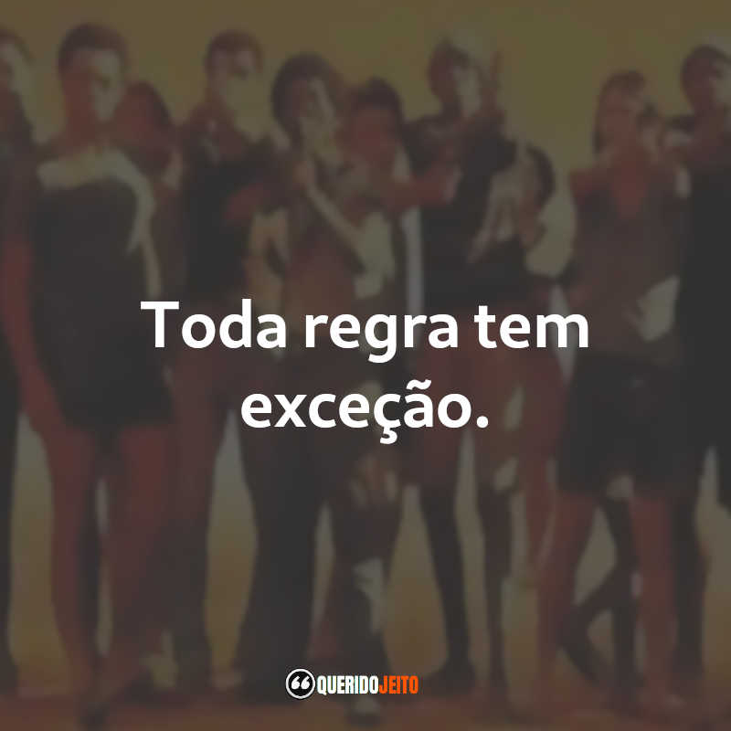 Toda regra tem exceção.