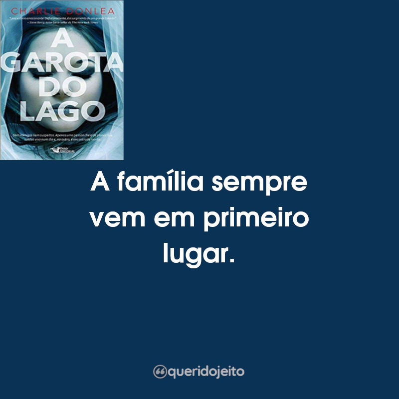 Frases A Garota do Lago: A família sempre vem em primeiro lugar.