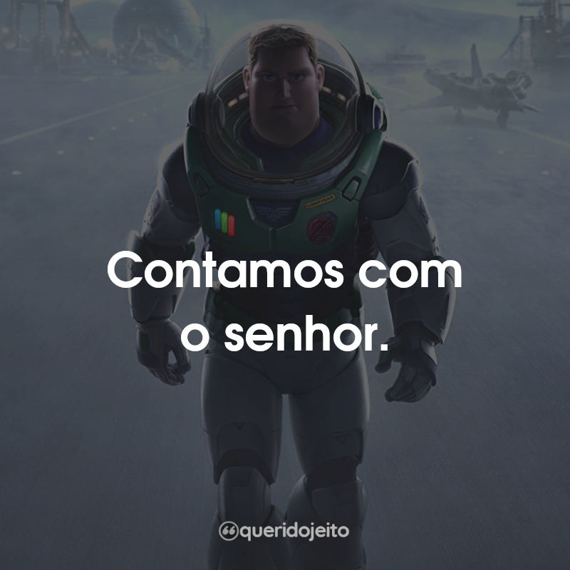 Frases Lightyear Filme: Contamos com o senhor.