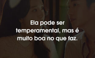 Frases Snowdrop: Ela pode ser temperamental, mas é muito boa no que faz.