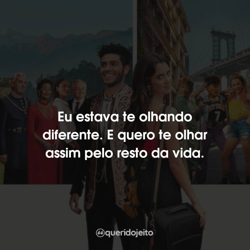 Eu estava te olhando diferente. E quero…