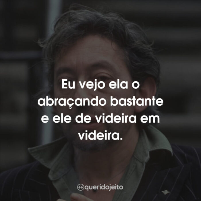 Eu vejo ela o abraçando bastante e ele de videira em videira.