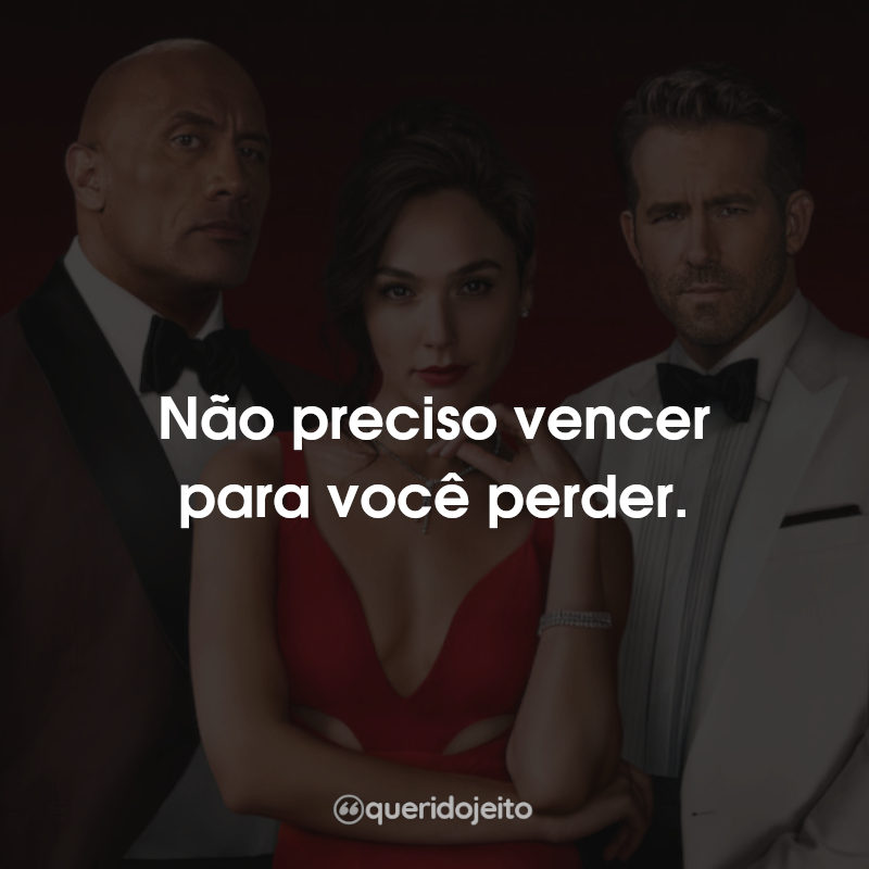 Frases Alerta Vermelho: Não preciso vencer para você perder.