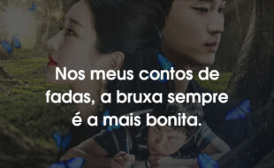 Frases Tudo Bem Não Ser Normal: Nos meus contos de fadas, a bruxa sempre é a mais bonita.