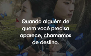 Frases da Série Tudo Bem Não Ser Normal: Quando alguém de quem você precisa aparece, chamamos de destino.