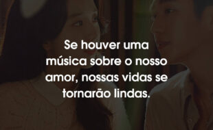 Frases Snowdrop: Se houver uma música sobre o nosso amor, nossas vidas se tornarão lindas.