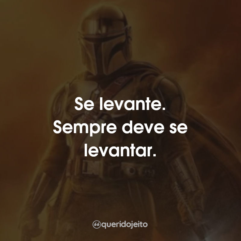 Se levante. Sempre deve se levantar.
