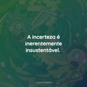 A incerteza é inerentemente insustentável.