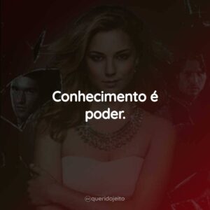 Conhecimento é poder.