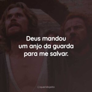 Deus mandou um anjo da guarda para me salvar.