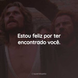 Estou feliz por ter encontrado você.