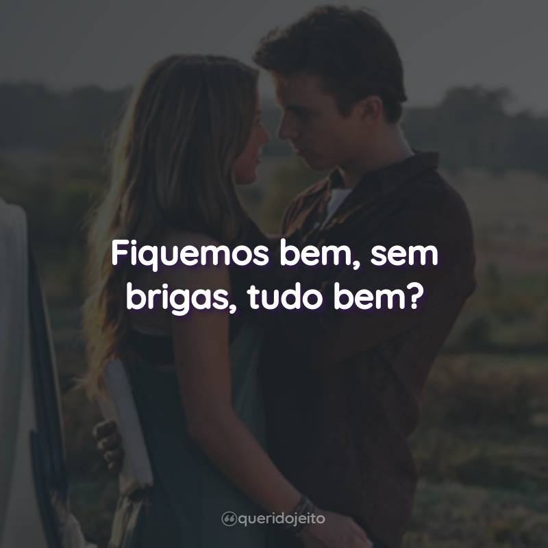 Frases do Filme Footloose - Ritmo Contagiante: Fiquemos bem, sem brigas, tudo bem?