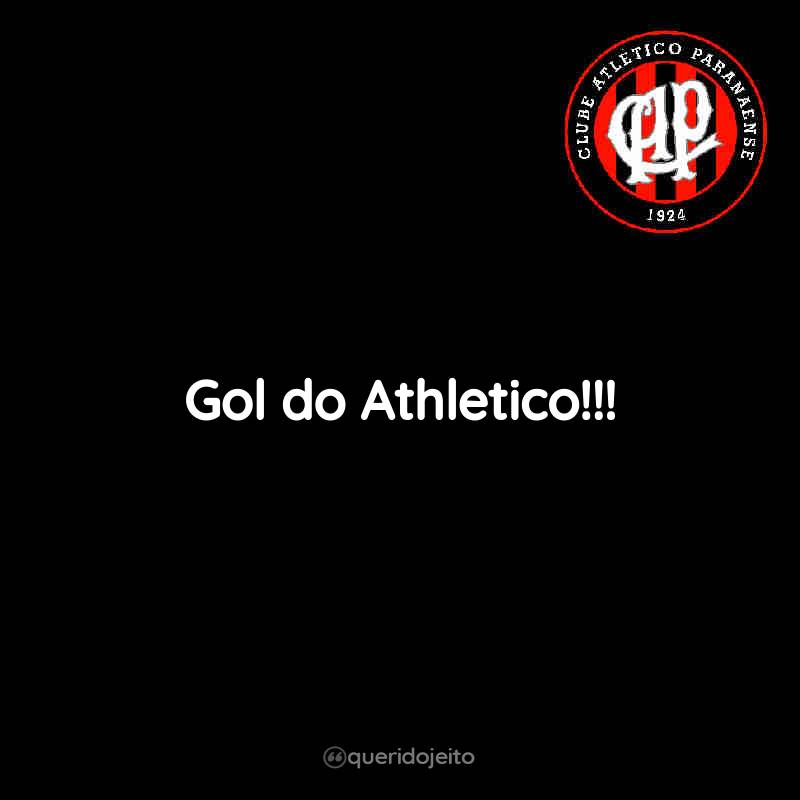 Frases do Club Athletico Paranaense: Gol do Athletico!!!