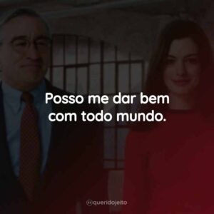 Posso me dar bem com todo mundo.