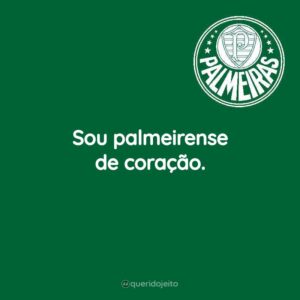Sou palmeirense de coração.