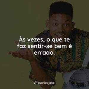 Às vezes, o que te faz sentir-se bem é errado.