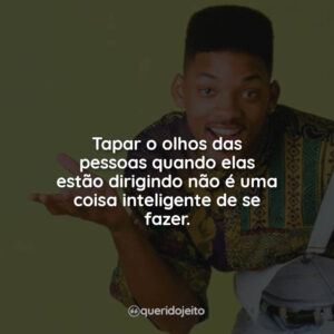 Tapar o olhos das pessoas quando elas estão dirigindo não é uma coisa inteligente de se fazer.
