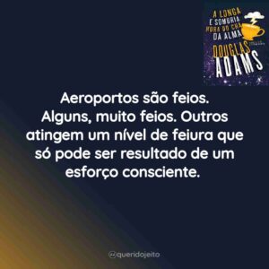 Aeroportos são feios. Alguns, muito feios. Outros atingem um nível de feiura que só pode ser resultado de um esforço consciente.