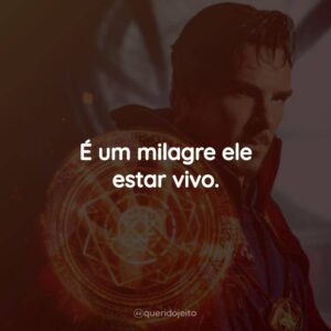 É um milagre ele estar vivo.