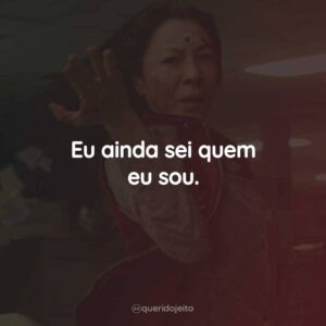 Eu ainda sei quem eu sou.