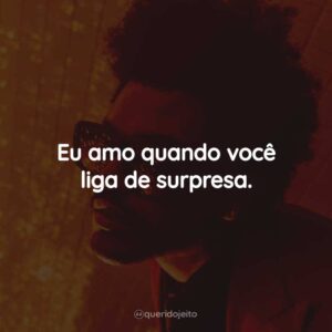 The Weeknd - Frases Perfeitas - Querido Jeito