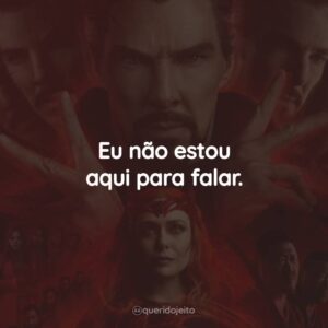 Eu não estou aqui para falar.