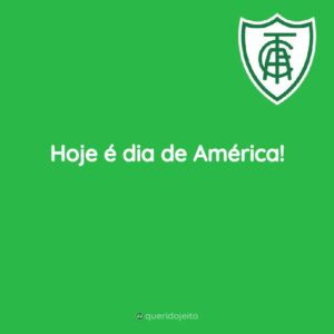 Hoje é dia de América!