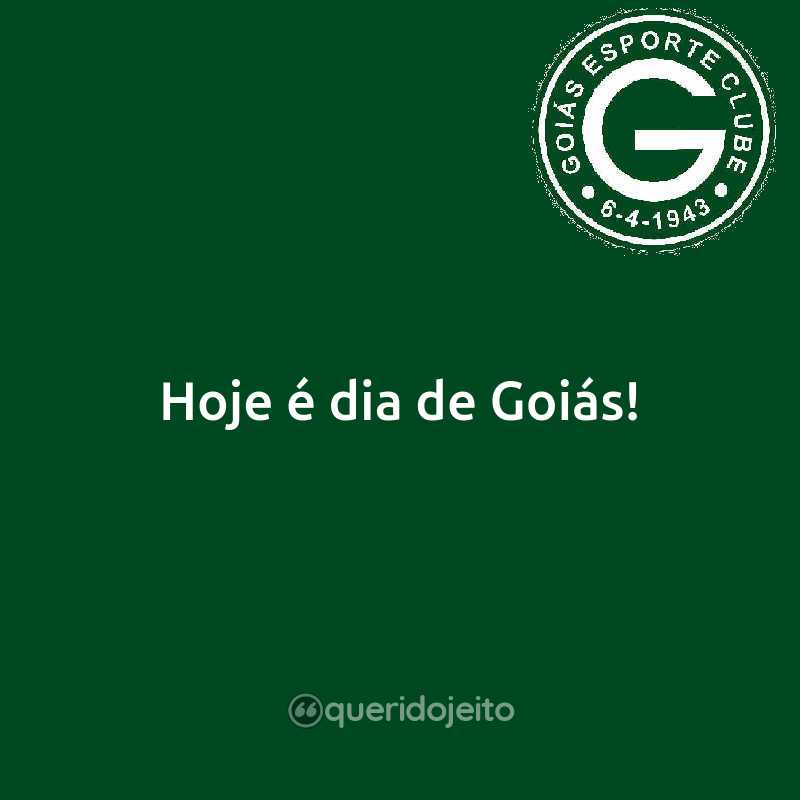Hoje é dia de Goiás!