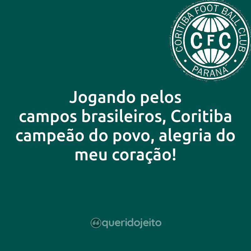 Jogando pelos campos brasileiros, Coritiba campeão do povo, alegria do meu coração!