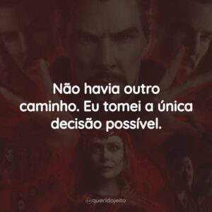 Não havia outro caminho. Eu tomei a única decisão possível.