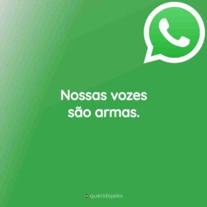Nossas vozes são armas.
