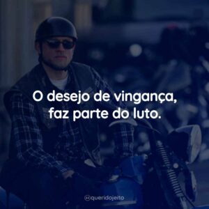 O desejo de vingança, faz parte do luto.