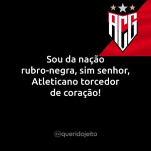 Sou da nação rubro-negra, sim senhor, Atleticano torcedor de coração!