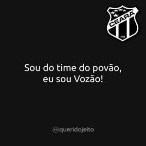 Sou do time do povão, eu sou Vozão!